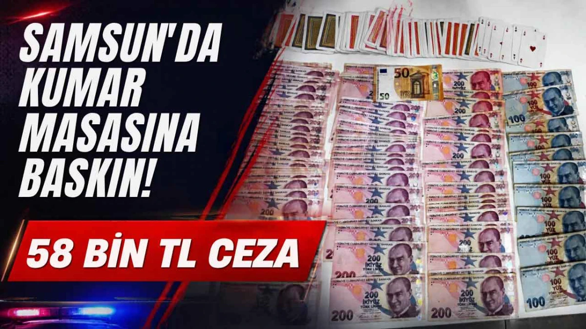 Samsun &Ccedil;arşamba&rsquo;da Kumarın Bedeli Ağır Oldu: 58 Bin TL Ceza!