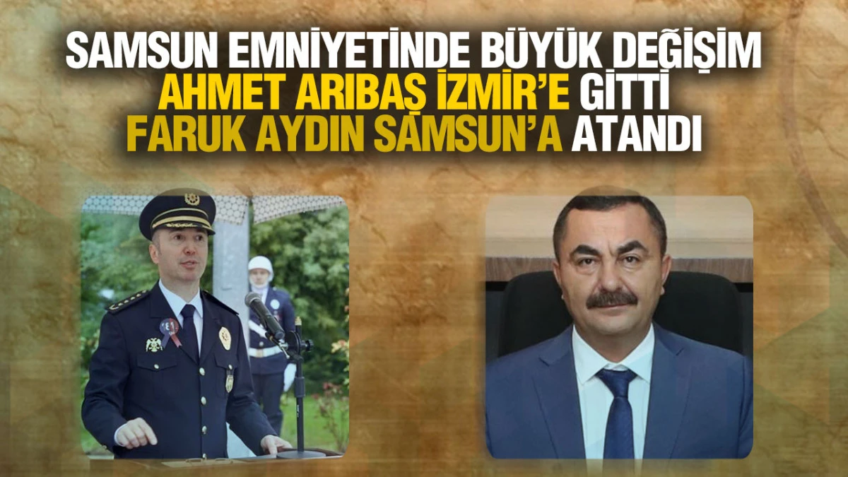 Samsun Emniyet M&uuml;d&uuml;rl&uuml;ğ&uuml;nde değişim