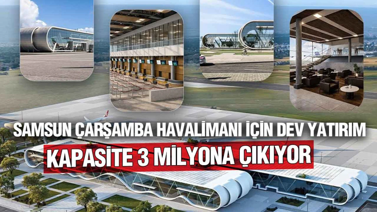 Samsun Havalimanı&rsquo;nda Kapasite Artıyor: Yeni Terminal İ&ccedil;in Tarih Belli Oldu