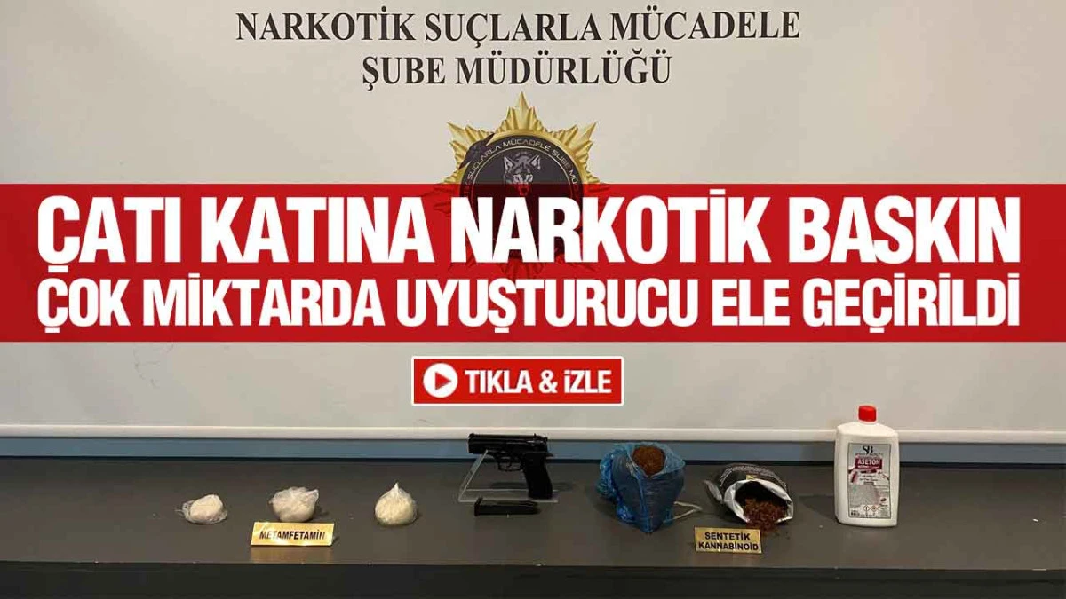 Samsun Polisinden Çatı Katına Uyuşturucu Baskını