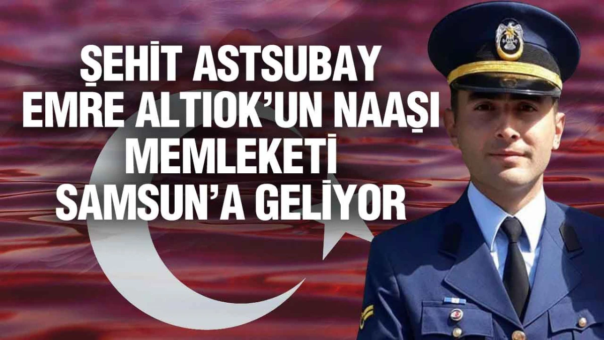 Samsun Şehidini Uğurlamaya Hazırlanıyor: Emre Altıok’un Cenazesi Yarın