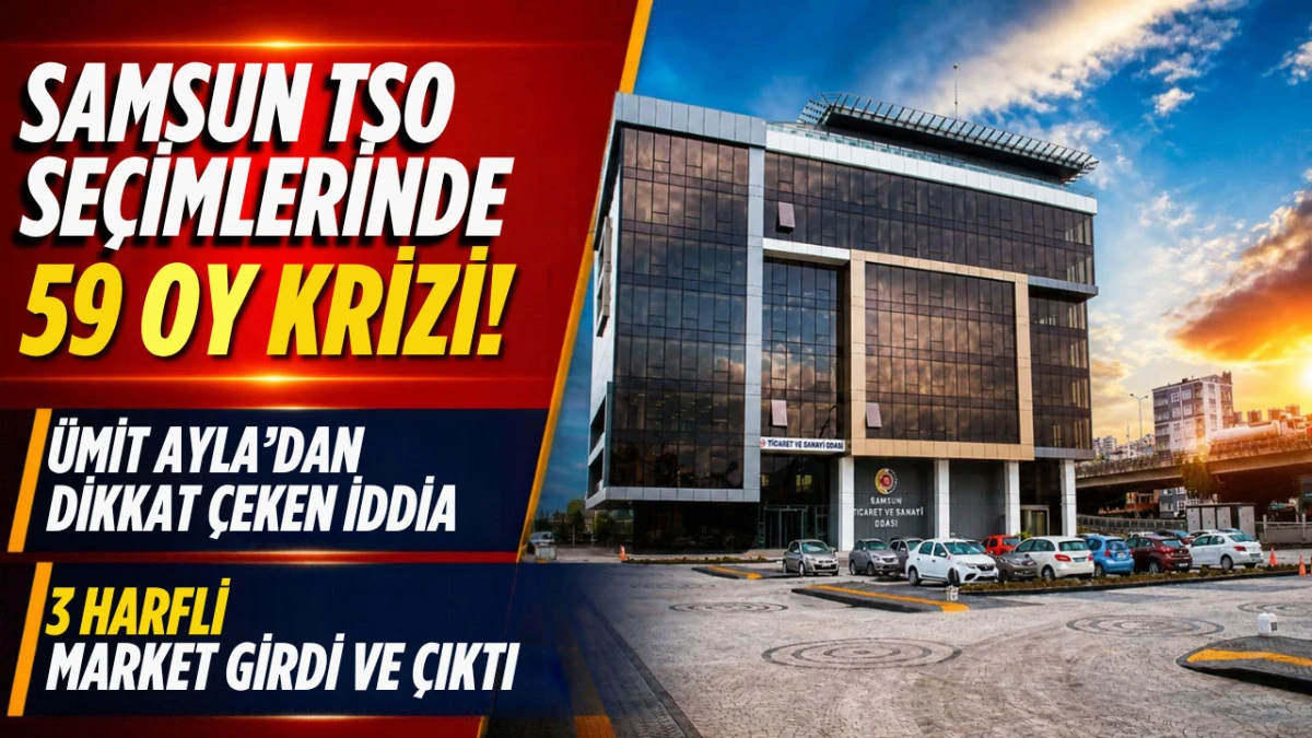 Samsun TSO se&ccedil;imlerinde dikkat &ccedil;eken iddia! Tek y&ouml;netici 59 oy kullandı