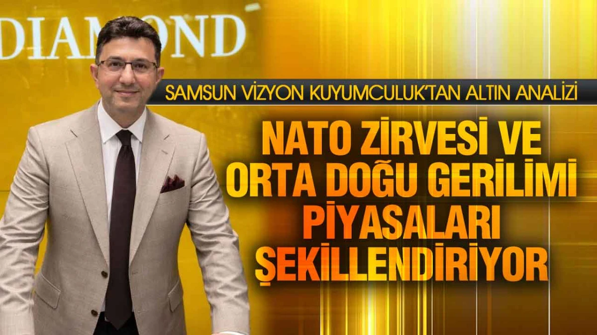 Samsun Vizyon Kuyumculuk&rsquo;tan Altın Analizi
