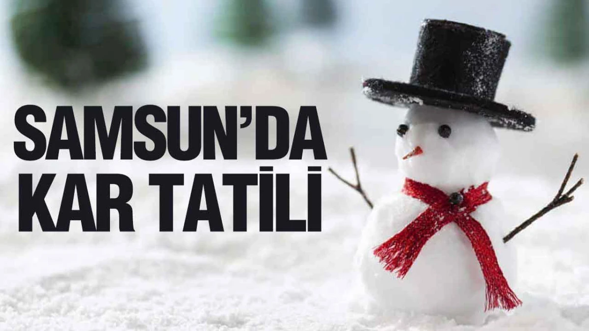 Samsun&rsquo;da 13 Ocak Salı Kar Tatili