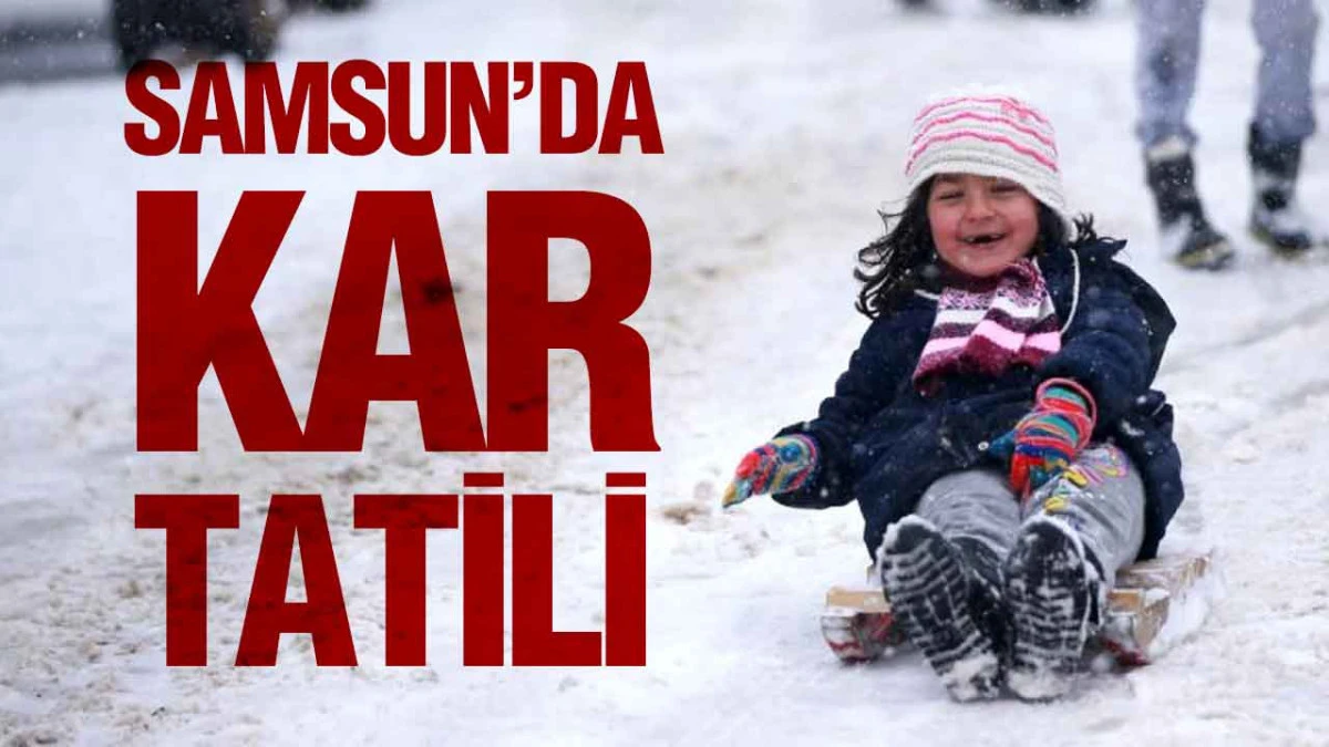 Samsun&rsquo;da 14 Ocak &Ccedil;arşamba Kar Tatili
