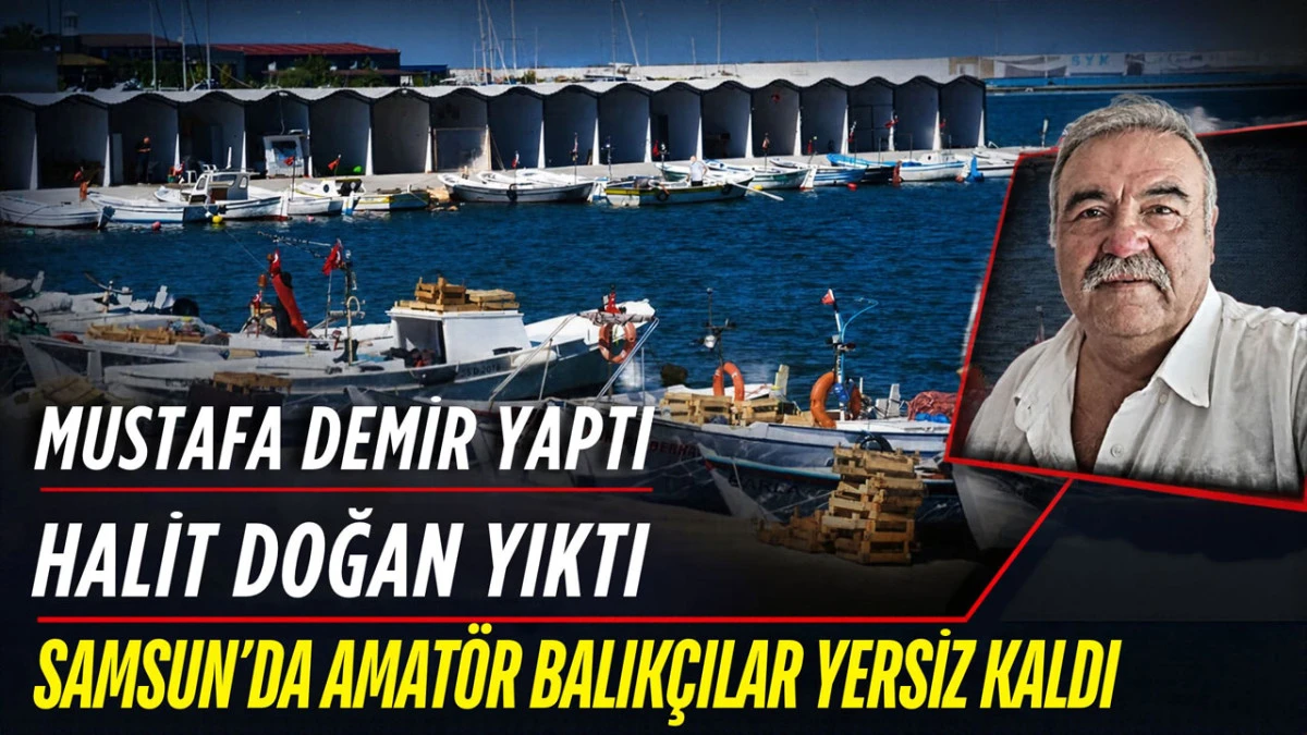 Samsun&rsquo;da Amat&ouml;r Balık&ccedil;ılardan Halit Doğan&rsquo;a İsyan: &lsquo;&Uuml;vey Evlat Muamelesinden Yorulduk&rsquo;