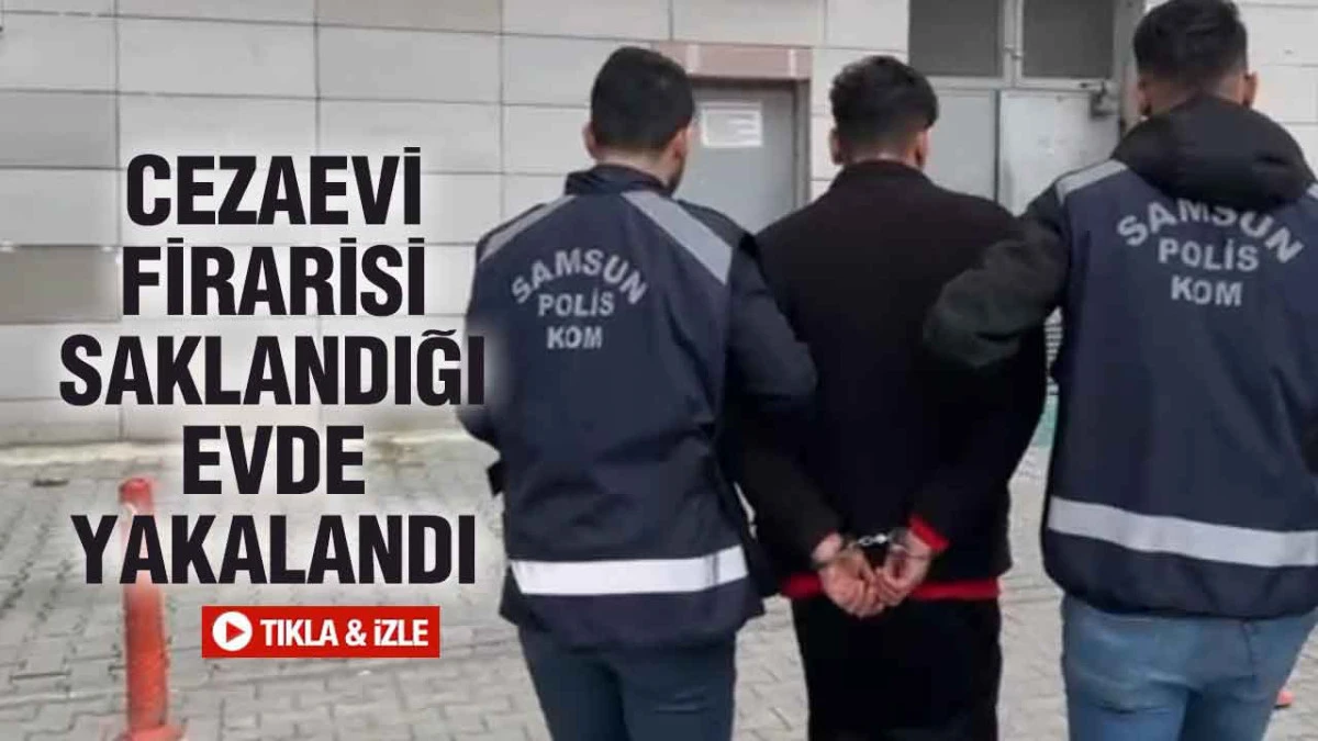 Samsun&rsquo;da Cezaevinden Firar Eden H&uuml;k&uuml;ml&uuml; Yakalandı