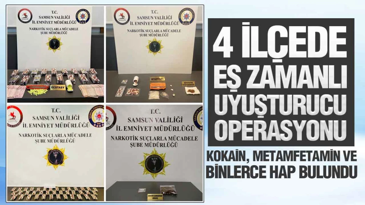 Samsun&rsquo;da Dev Narkotik Operasyonu! Binlerce Uyuşturucu Hap Ele Ge&ccedil;irildi