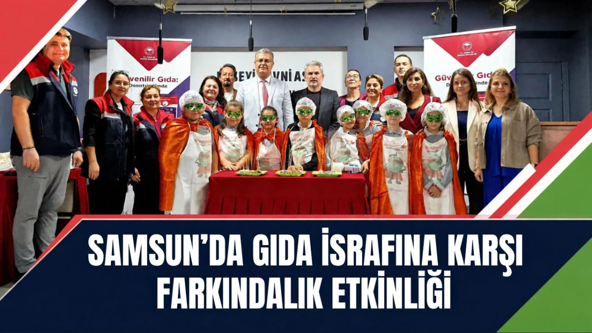 Samsun&rsquo;da Gıda İsrafına Karşı Farkındalık Etkinliği