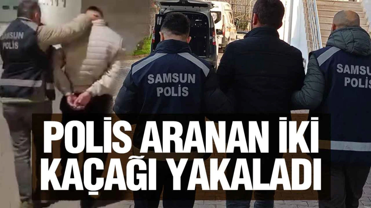 Samsun&rsquo;da İki Firari Yakalandı