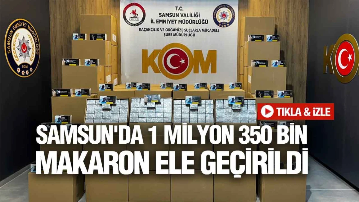 Samsun&rsquo;da Kamyonetten 1 Milyon 350 Bin Ka&ccedil;ak Makaron &Ccedil;ıktı