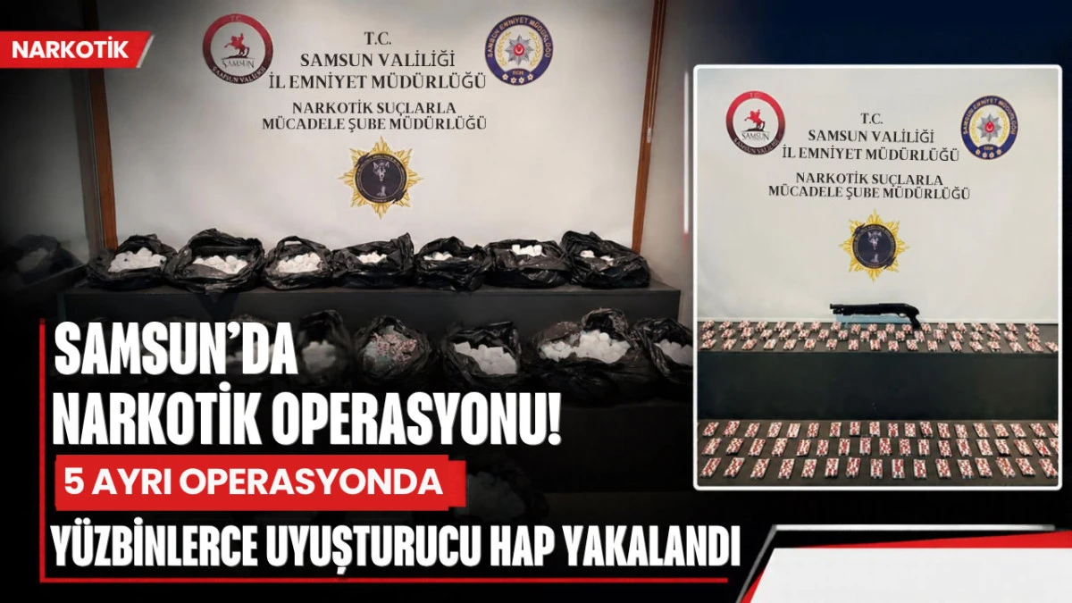 Samsun&rsquo;da narkotik baskınları! Bir evden 109 bin 114 hap &ccedil;ıktı