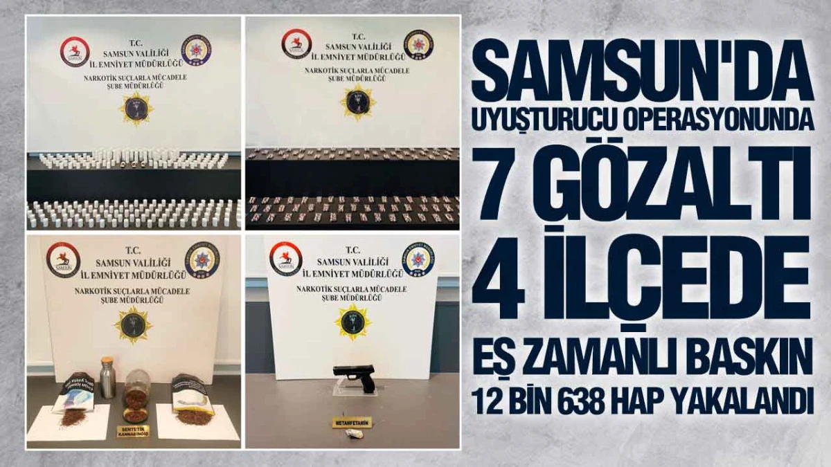 Samsun'da Narkotik Darbesi: 4 İl&ccedil;ede Binlerce Uyuşturucu Hap Ele Ge&ccedil;irildi