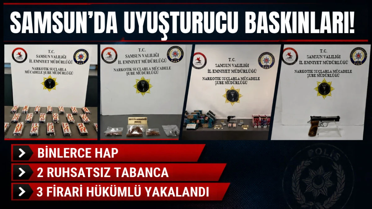 Samsun&rsquo;da Narkotik Operasyonu: 3 Firari H&uuml;k&uuml;ml&uuml; Yakalandı