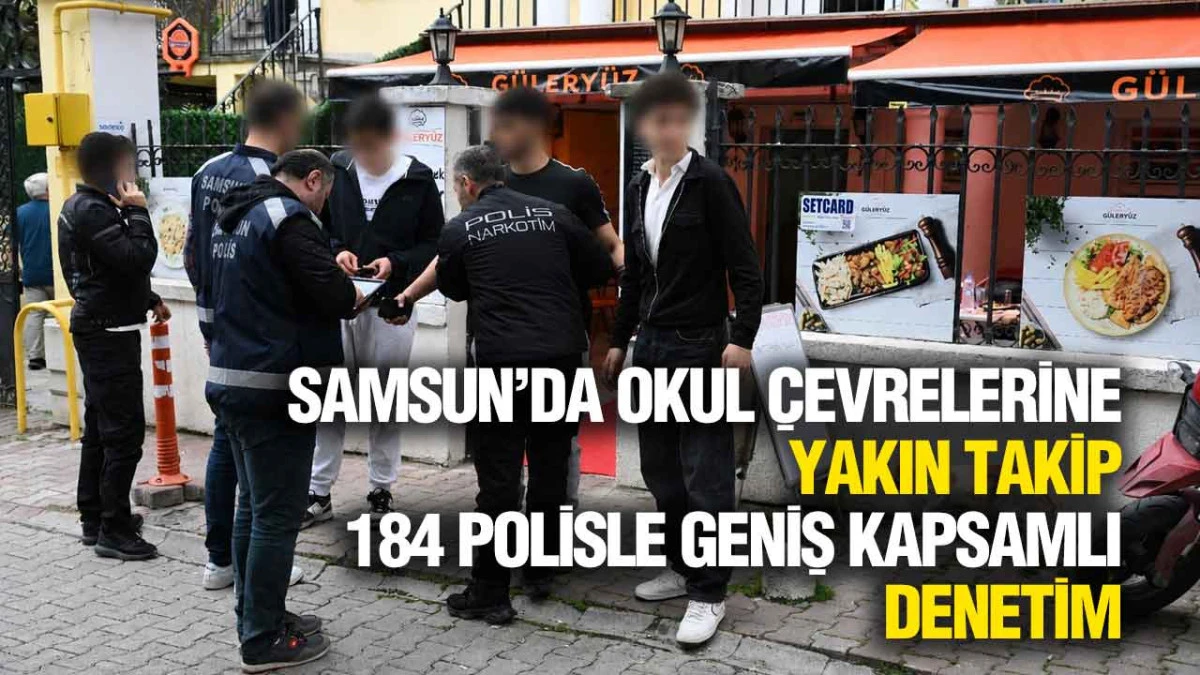 Samsun&rsquo;da &Ouml;ğrenci G&uuml;venliği İ&ccedil;in Dev Denetim