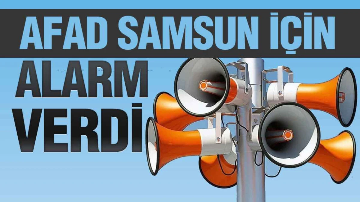 Samsun'da Sirenler &Ccedil;alacak! AFAD Saat Vererek Vatandaşları Uyardı