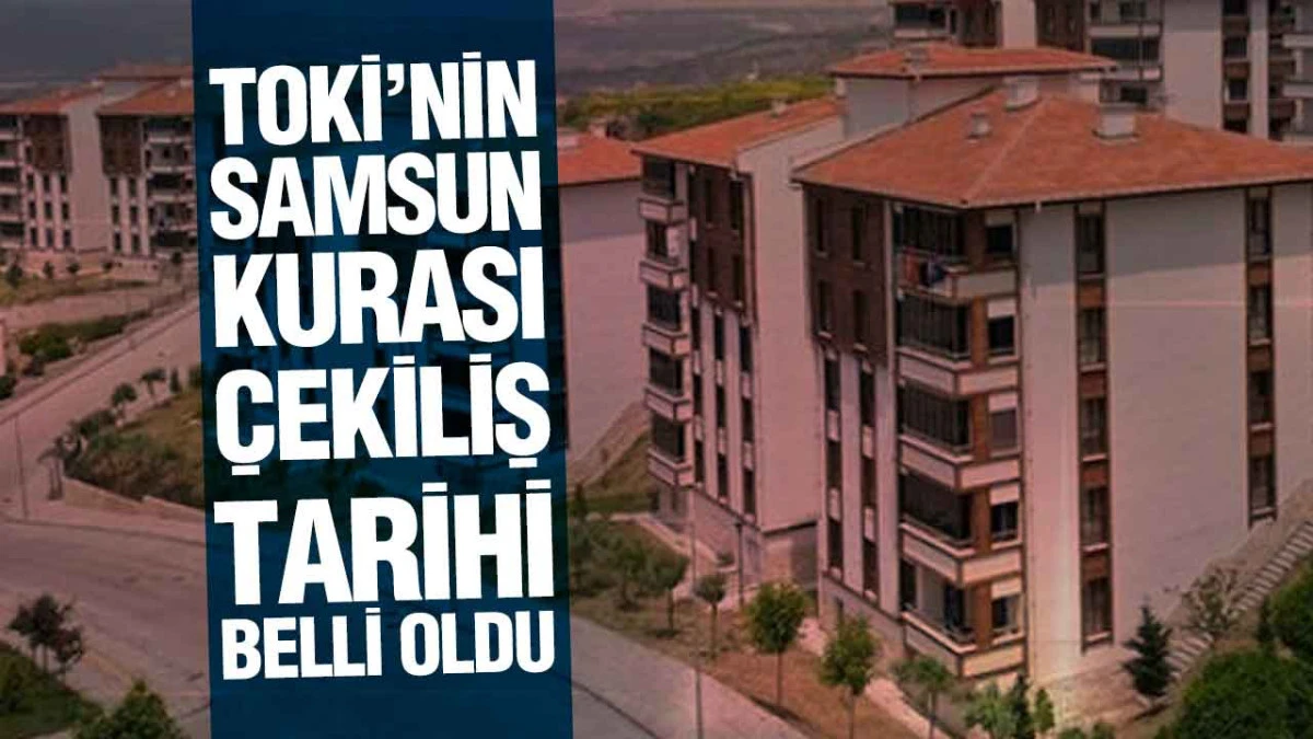 Samsun&rsquo;da Sosyal Konut Kurası &Ccedil;ekilecek