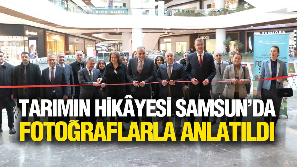Samsun&rsquo;da &lsquo;Tarım Orman ve İnsan&rdquo;&rsquo; Fotoğraf Sergisi Ziyarete A&ccedil;ıldı