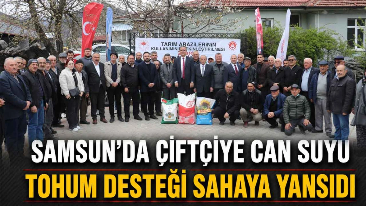 Samsun&rsquo;da &Uuml;reticiye Tohum Desteği: Hedef Daha Fazla Verim