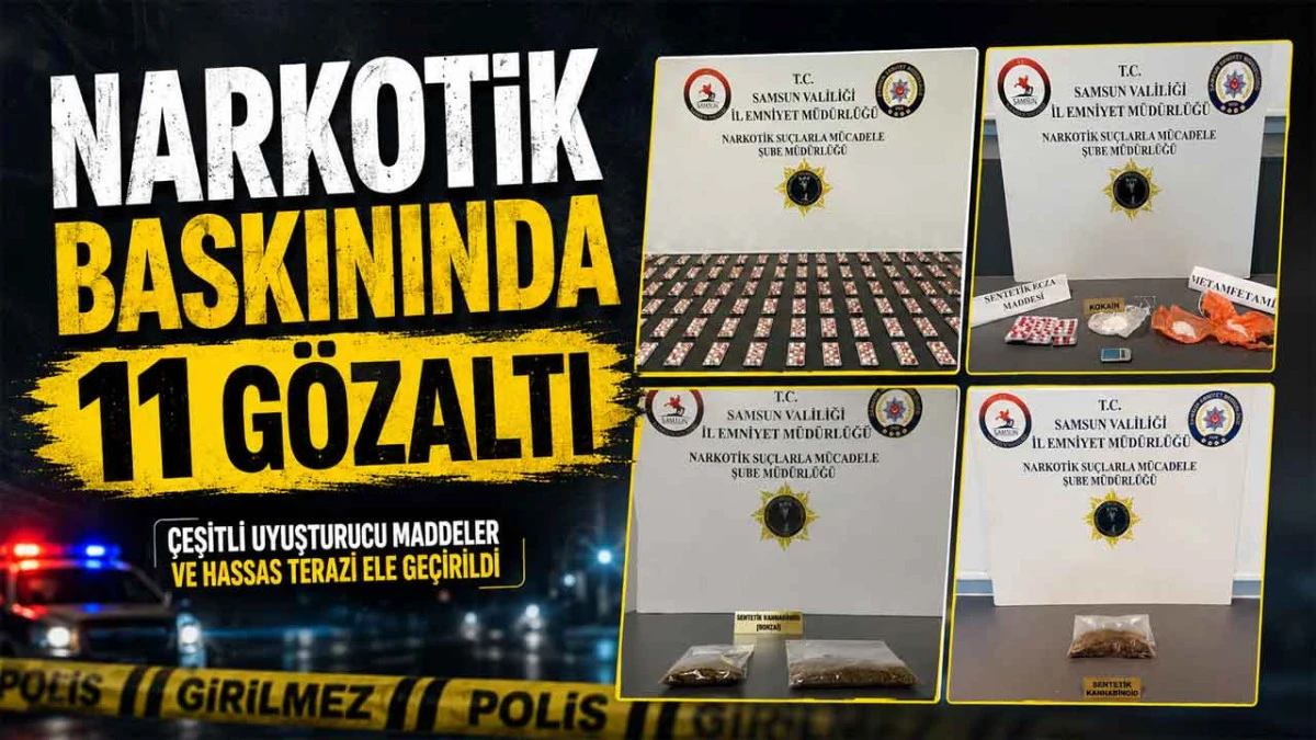 Samsun&rsquo;da Uyuşturucu Operasyonu: 11 kişi Yakalandı