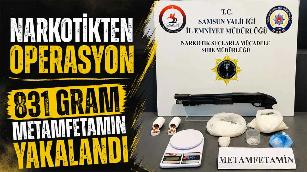Samsun&rsquo;da Uyuşturucu Operasyonu: 831 Gram Metamfetamin Yakalandı