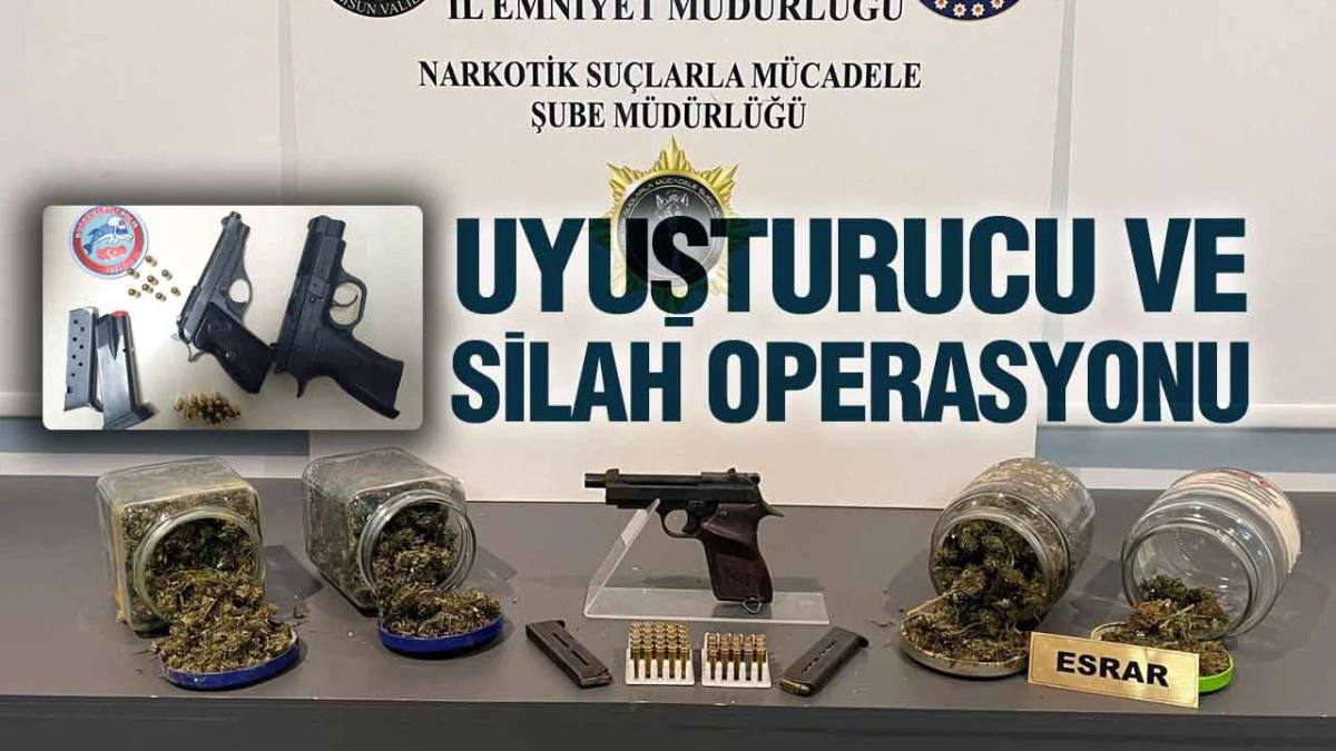 Samsun&rsquo;da Uyuşturucu ve Ruhsatsız Silah Operasyonu