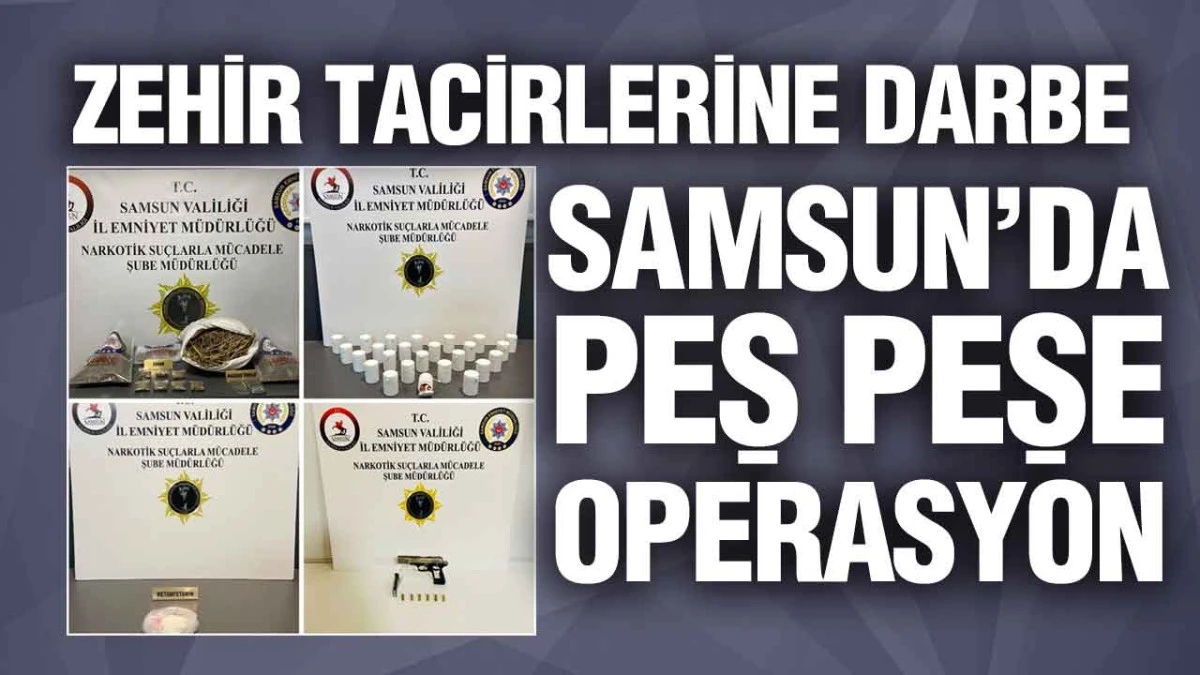 Samsun&rsquo;da Uyuşturucuya Y&ouml;nelik Eş Zamanlı Operasyonlar