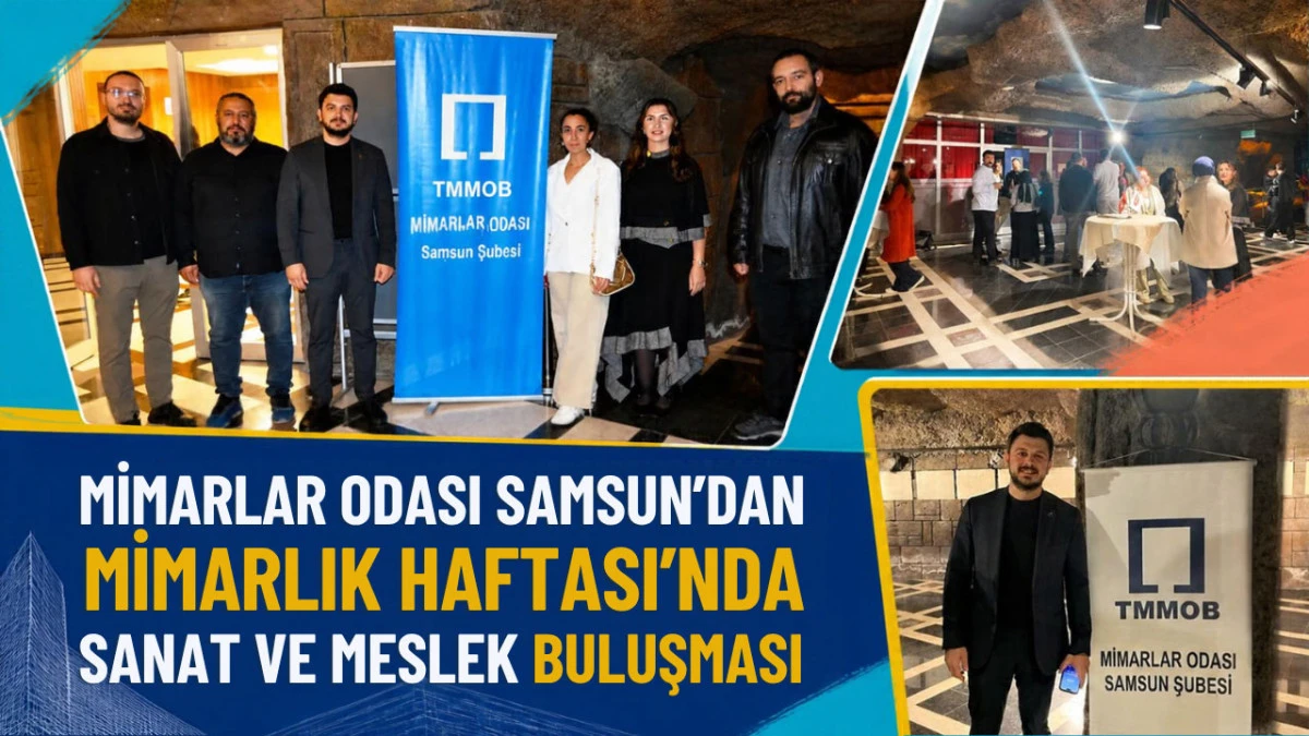 Samsunlu mimarlar Mimarlık Haftası&rsquo;nda bir araya geldi