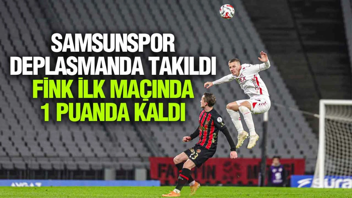 Samsunspor 3 Puanı Bulamadı! Karag&uuml;mr&uuml;k Ma&ccedil;ı Gols&uuml;z Bitti