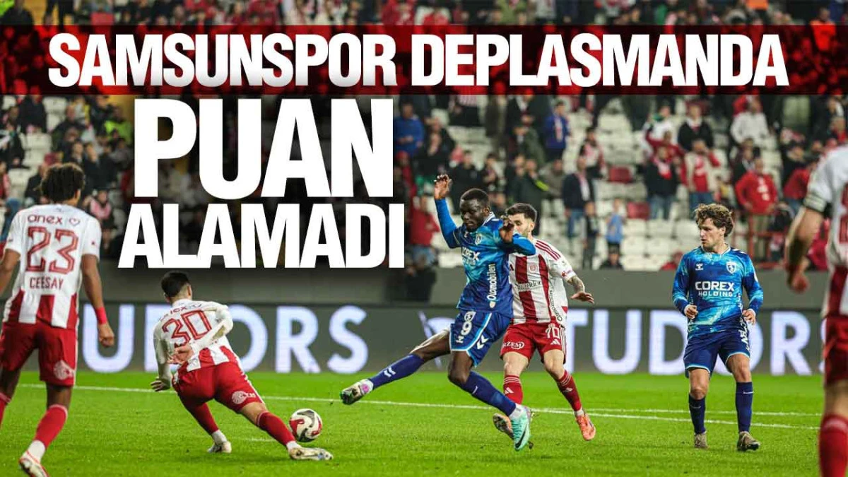 Samsunspor Antalya&rsquo;da Kaybetti: 3-1