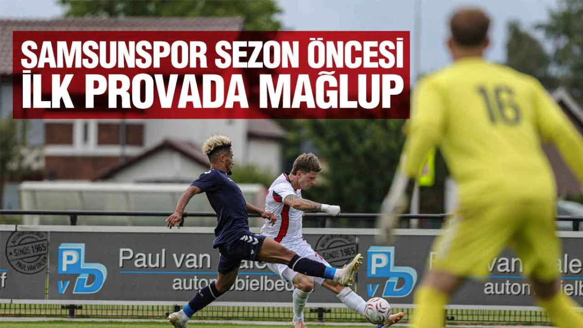 Samsunspor Hollanda Kampına Mağlubiyetle Başladı!