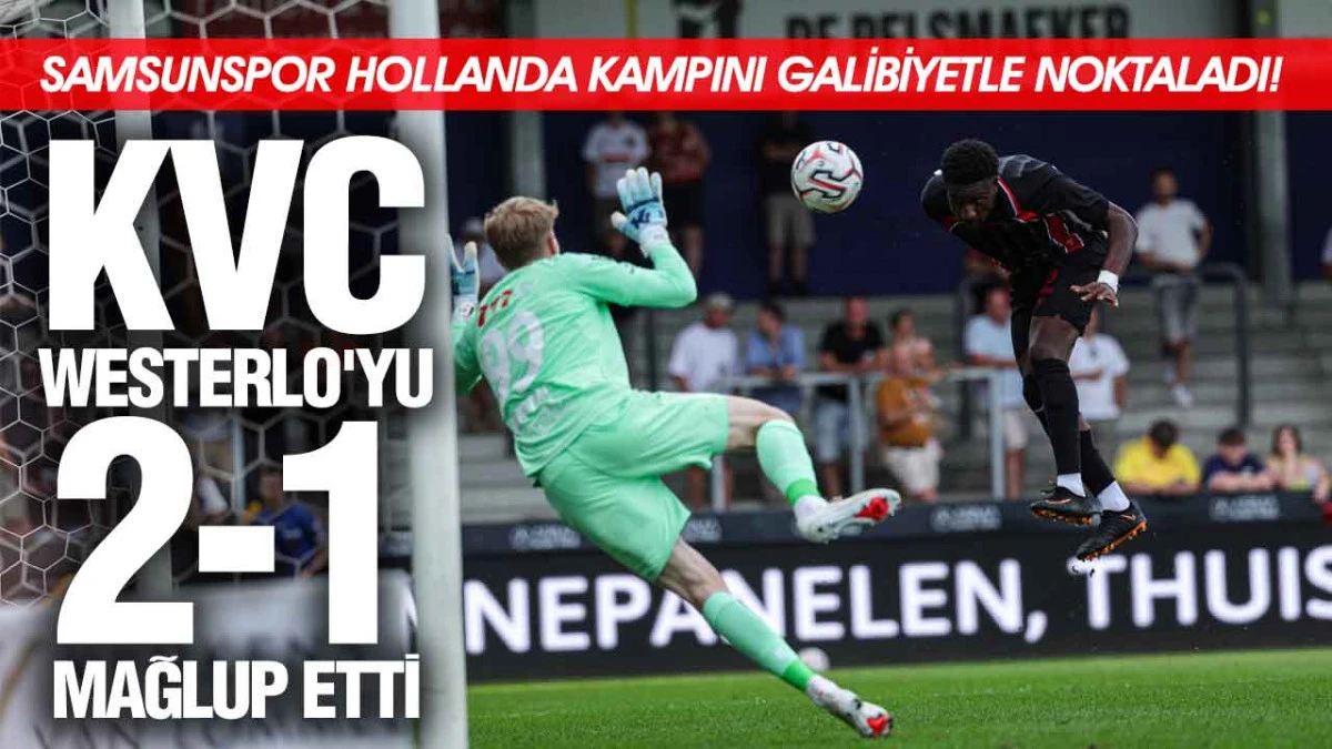 Samsunspor, KVC Westerlo'yu 2-1 Yendi