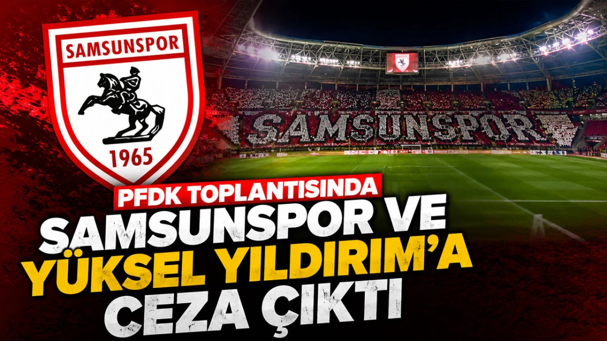 Samsunspor&rsquo;a Fenerbah&ccedil;e Ma&ccedil;ı Sonrası Trib&uuml;n Cezası! PFDK Kararını A&ccedil;ıkladı