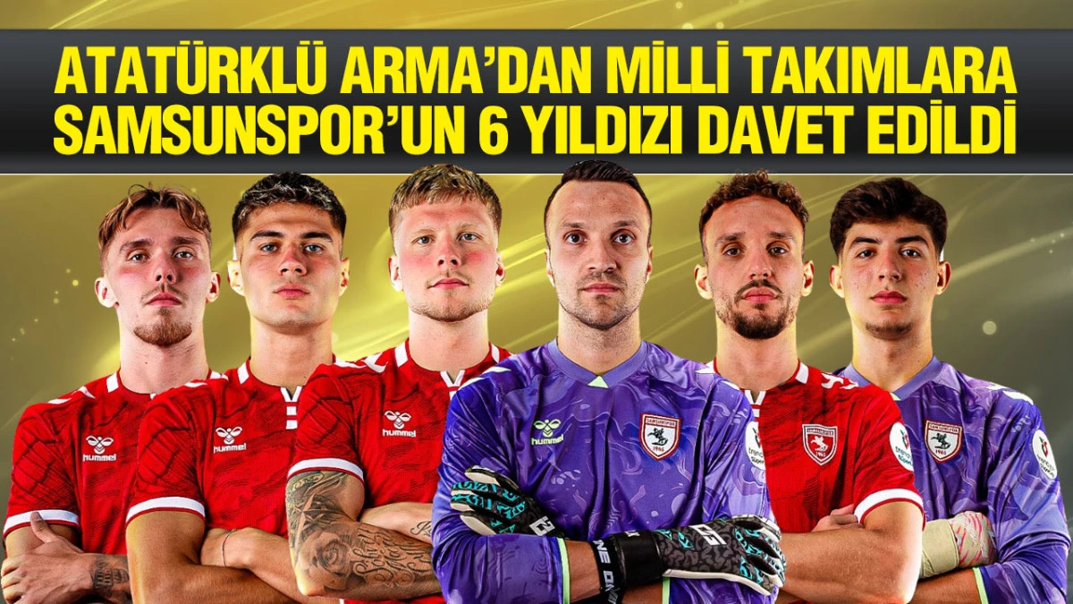 Samsunspor&rsquo;da 6 futbolcuya milli davet! İşte milli formayı giyecek isimler