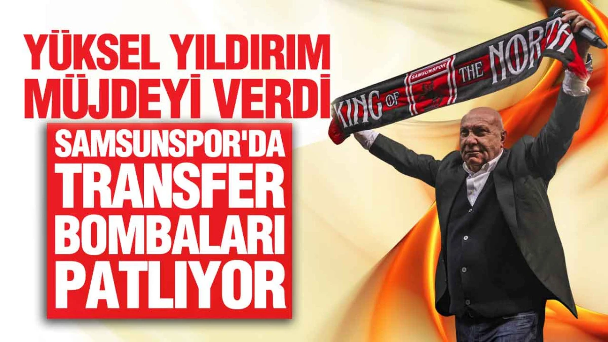 Samsunspor'da Transfer Hareketliliği! Y&uuml;ksel Yıldırım İlk İsmi Duyurdu