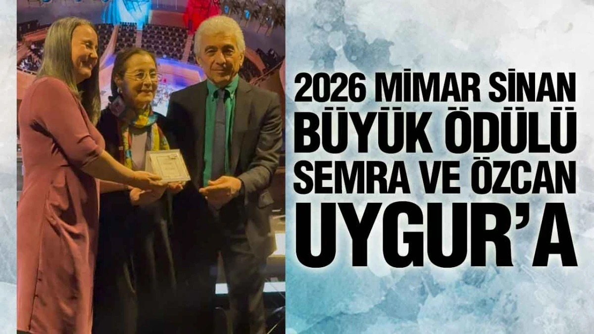 Semra ve &Ouml;zcan Uygur&rsquo;a 2026 Mimar Sinan B&uuml;y&uuml;k &Ouml;d&uuml;l&uuml;