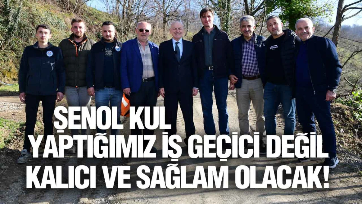 Şenol Kul Yol &Ccedil;alışmalarını Yerinde İnceledi