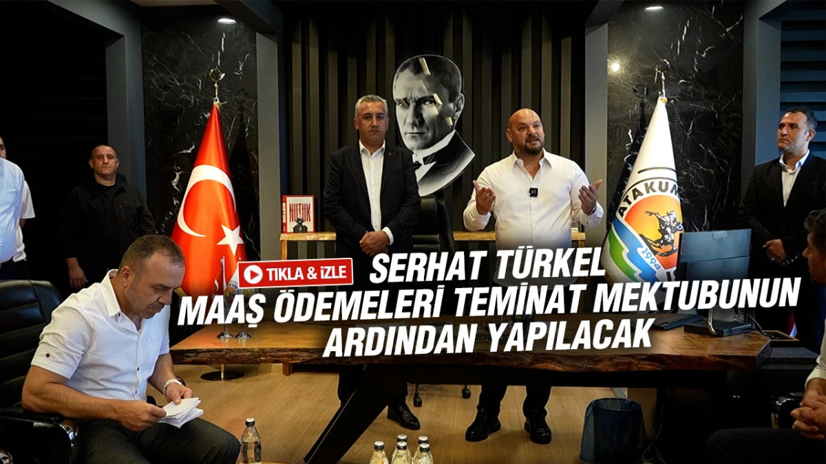 Serhat T&uuml;rkel: 'Maaş &ouml;demeleri teminat mektubunun ardından yapılacak'