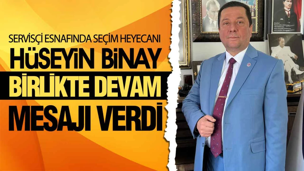 Servis&ccedil;i Esnafı Sandık Başına Gidiyor, H&uuml;seyin Binay Yeniden Aday