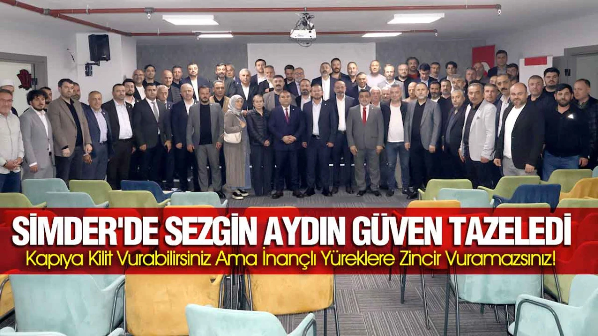 SİMDER'de Sezgin Aydın G&uuml;ven Tazeledi