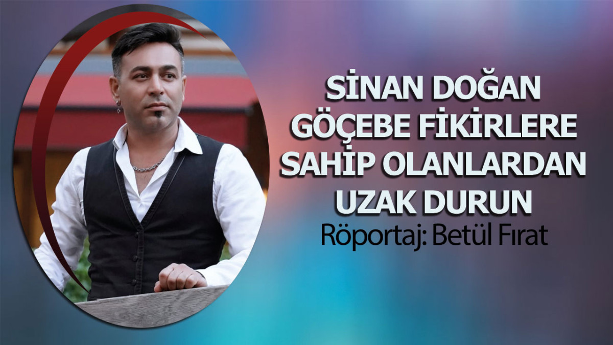 Sinan Doğan, ‘Yorumcu Olmak İle Sanatçı Olmak Çok Farklı Şeyler’