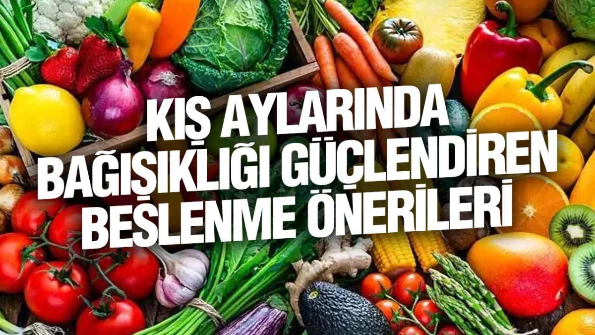 Soğuk Havada Sağlıklı Kalmanın Yolu Doğru Beslenmeden Geçiyor