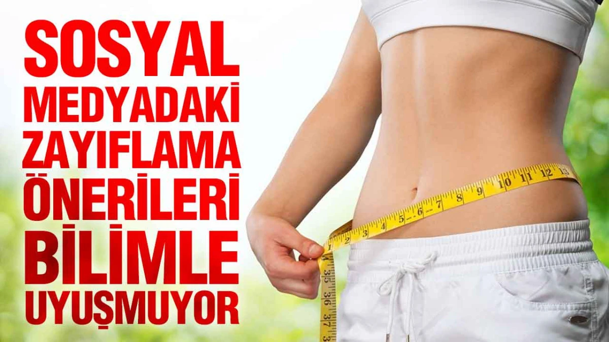 Sosyal Medyadaki Zayıflama Önerileri Bilimle Uyuşmuyor