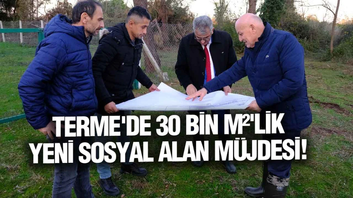 Terme'de 30 Bin M²'lik Yeni Sosyal Alan Müjdesi!