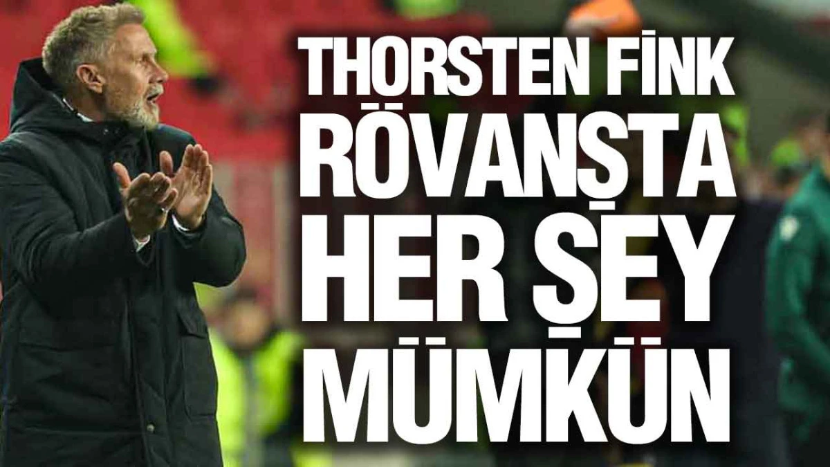 Thorsten Fink&rsquo;ten Ma&ccedil; Sonu A&ccedil;ıklaması
