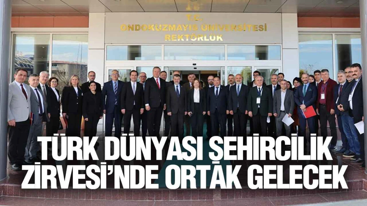 T&uuml;rk D&uuml;nyası Şehircilik Zirvesi&rsquo;nde Ortak Gelecek Vurgusu