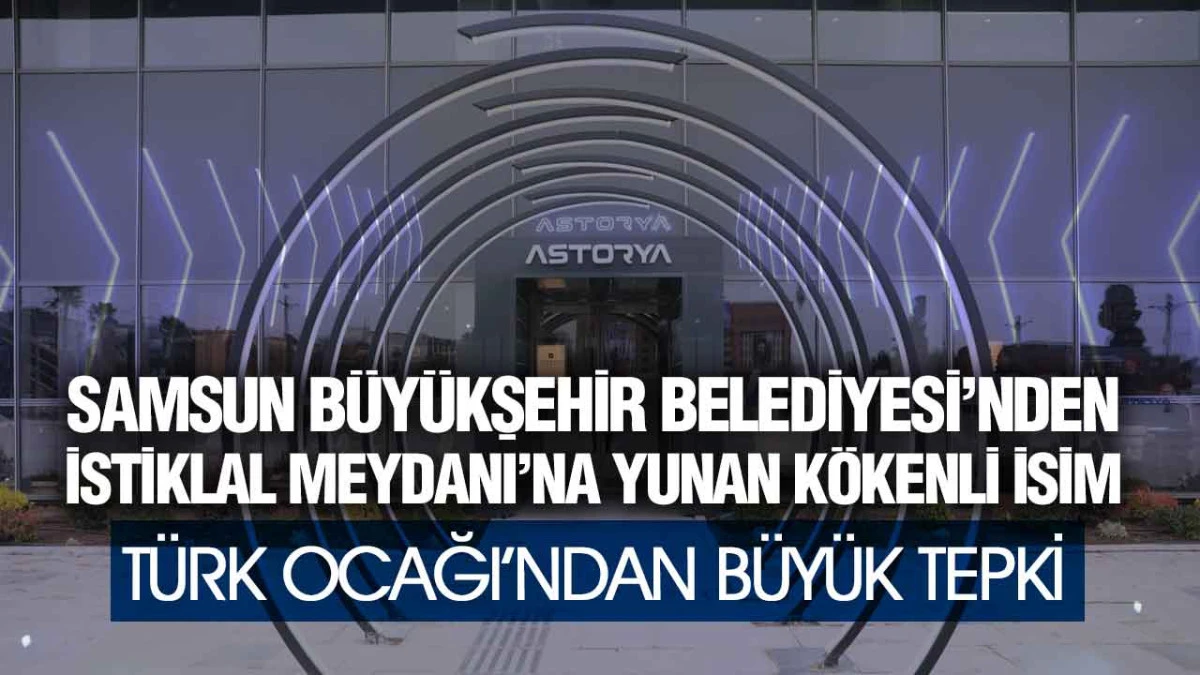 T&uuml;rk Ocağı&rsquo;ndan &lsquo;Astorya&rsquo; &Ccedil;ıkışı, &lsquo;Şehrin Kimliğiyle Uyuşmuyor&rsquo;