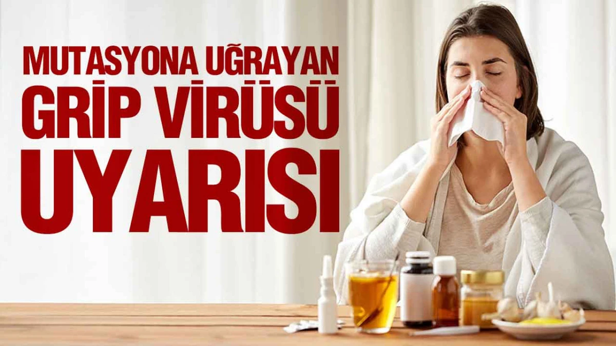 Uzmanlardan Grip Uyarısı, Bulaş Hızı Artan Yeni Vir&uuml;s Dolaşımda