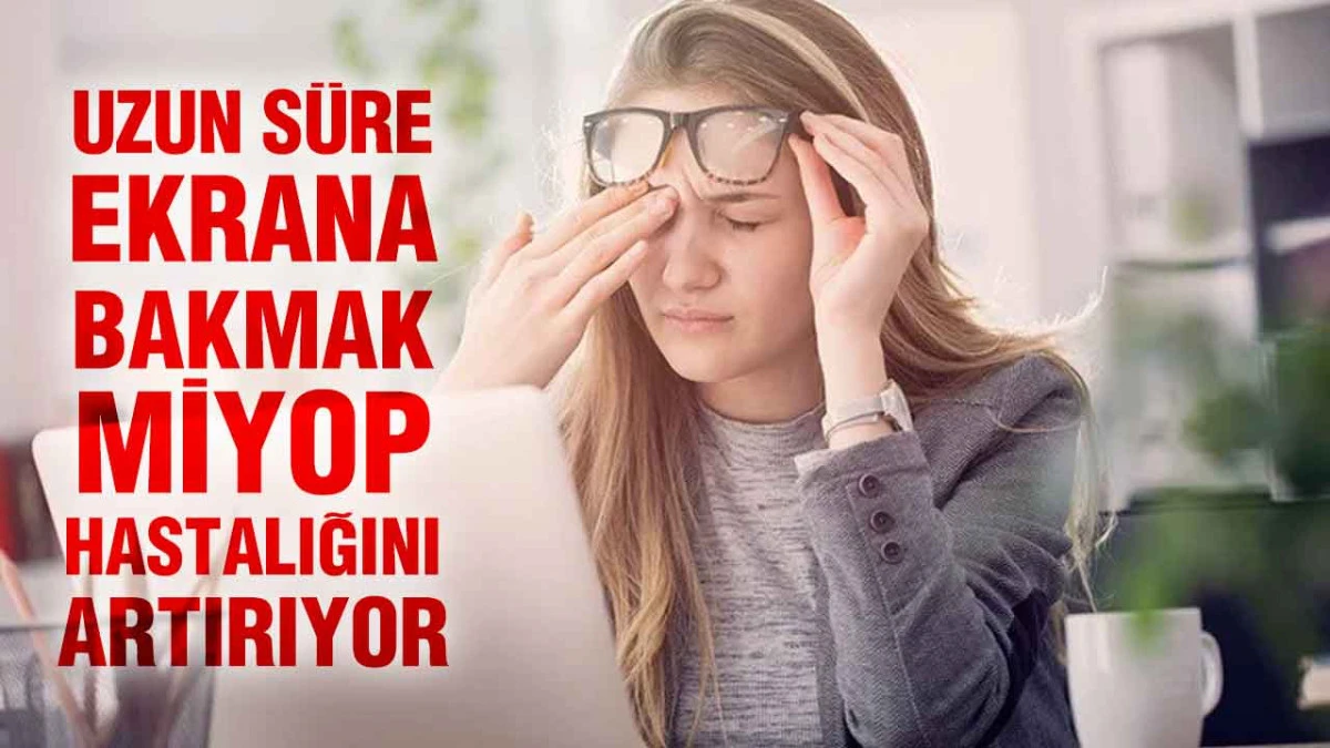 Uzun S&uuml;re Ekrana Bakmak Miyop Hastalığını Artırıyor