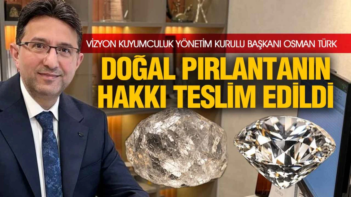 Vizyon Kuyumculuk Y&ouml;netim Kurulu Başkanı Osman T&uuml;rk&rsquo;den Değerli Taş A&ccedil;ıklaması